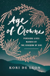 Age of Crowns - Pursuing Lives Marked by the Kingdom of God